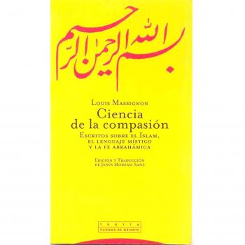 Ciencia de la compasión: Escritos sobre el islam, el lenguaje místico y la fe abrahámica (Tapa blanda).