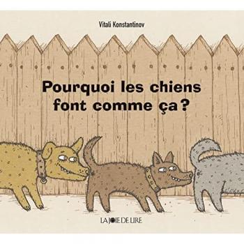 Vitali Konstantinov Pourquoi Les Chiens Font Comme Ça ? (Les Versatiles)
