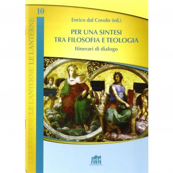 Per una sintesi tra filosofia e teologia. Itinerari di dialogo