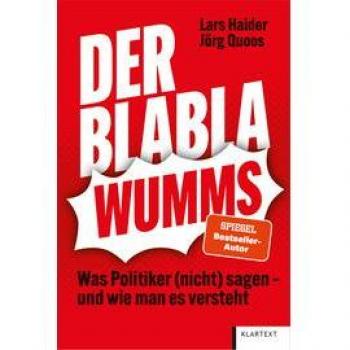 Lars Haider Der Blabla-Wumms: Was Politiker (Nicht) Sagen – Und Wie Man Es Versteht