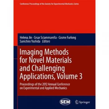 Imaging Methods for Novel Materials and Challenging Applications, Volume 3: Proceedings of the 2012 Annual Conference on Experimental and Applied ... for Experimental Mechanics Series, Band 35)