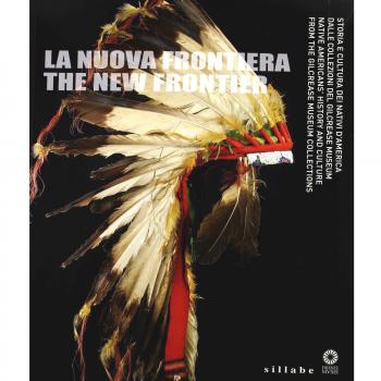 La nuova frontiera. Storia e cultura dei nativi d'America dalle collezioni del Glicrease Museum. Ediz. italiana e inglese