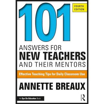 101 Answers for New Teachers and Their Mentors : Effective Teaching Tips for Daily Classroom Use
