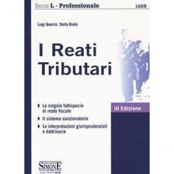 I reati Tributari. Le singole fattispecie di reato fiscale. Il sistema sanzionatorio. Le interpretazioni giurisprudenziali e dottrinarie