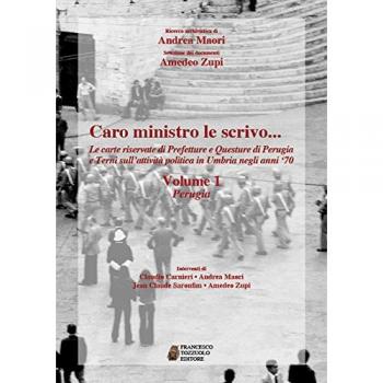 Caro ministro le scrivo... Le carte riservate di prefetture e questure di Perugia e Terni sull'attività politica in Umbria negli anni '70. Perugia (Vol. 1)