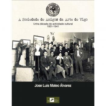 A sociedade de amigos da arte de vigo: unha década.