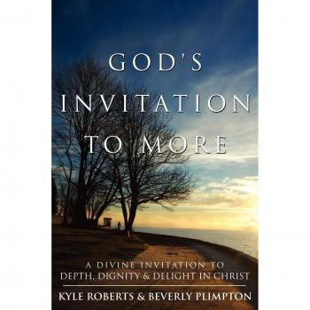 God's Invitation to More: A Divine Invitation to Depth, Dignity & Delight in Christ