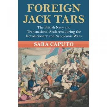 Foreign Jack Tars : The British Navy and Transnational Seafarers during the Revolutionary and Napoleonic Wars