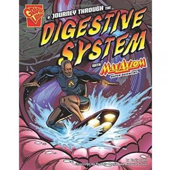 Journey through the Digestive System with Max Axiom Super Scientist by Emily Sohn