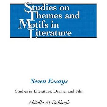 Seven Essays: Studies in Literature, Drama, and Film (Studies on Themes and Motifs in Literature)