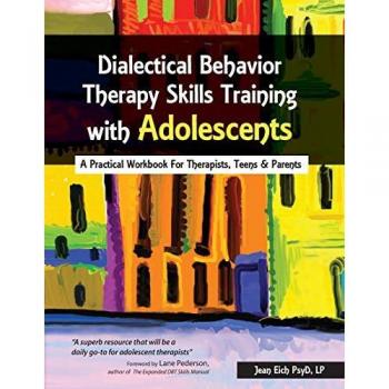 Dialectical Behavior Therapy Skills Training Workbook for Adolescents