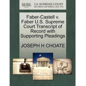 CHOATE, JOSEPH H: Faber-Castell v. Faber U.S. Supreme Court Transcript