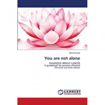 You are not alone: DIAGNOSIS: BREAST CANCERA guidebook for persons affected (The black and white edition)