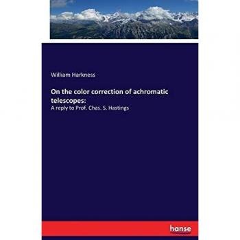 On the color correction of achromatic telescopes:: A reply to Prof. Chas. S. Hastings
