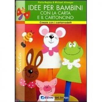 Idee per bambini con la carta e il cartoncino