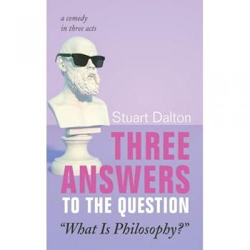 Three Answers to the Question What Is Philosophy?: A Comedy in Three Acts