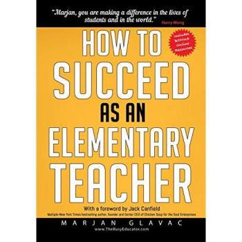 How to Succeed as an Elementary Teacher: The Most Effective Teaching Strategies For Classroom Teachers With Tough And Challenging Students