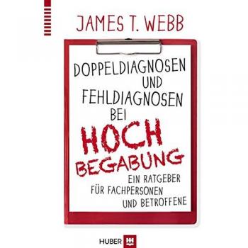 Doppeldiagnosen und Fehldiagnosen bei Hochbegabung: Ein Ratgeber für Fachpersonen und Betroffene