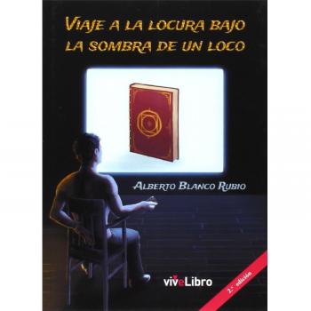 Viaje a la locura bajo la sombra de un loco (Tapa blanda).