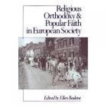Religious Orthodoxy and Popular Faith in European Society