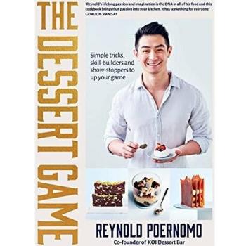 The Dessert Game: Simple Tricks, Skill-Builders and Show-Stoppers to Up Your Game