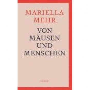Mehr, Mariella: Von Mäusen und Menschen