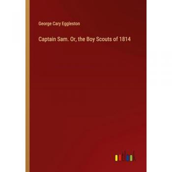 Captain Sam. Or, the Boy Scouts of 1814