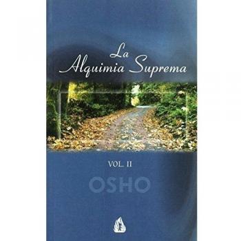 La alquimia suprema/ The Ultimate Alchemy, Osho Gulaab