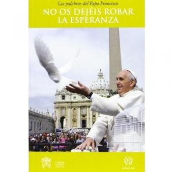 NO OS DEJÉIS ROBAR LA ESPERANZA