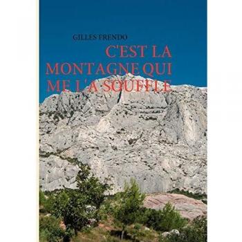 Gilles Frendo C'Est La Montagne Qui Me L'A Soufflé: C'Est La Montagne Qui Me L'A Souffle