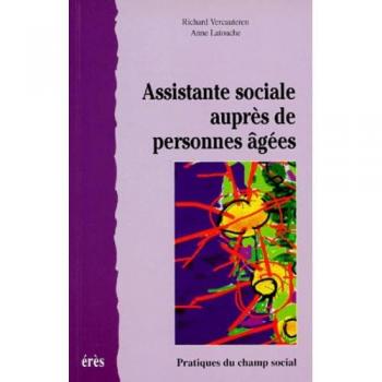 L'assistante sociale auprès des personnes âgées : Construction d'une nouvelle identité professionnelle (Pratiques Champ)