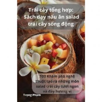 Trái cây t¿ng h¿p: Sách d¿y n¿u ¿n salad trái cây s¿ng ¿¿ng