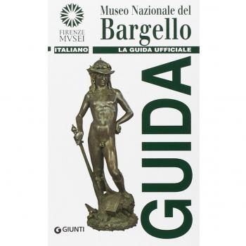 Museo nazionale del Bargello. La guida ufficiale