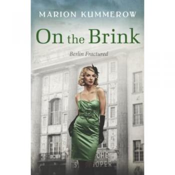 On the Brink: A Gripping Page-Turner of Post WWII-Germany: A Gripping Post World War Two Historical Novel (Berlin Fractured, Band 2)
