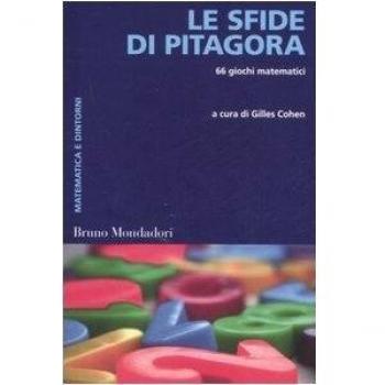 Le sfide di Pitagora. 66 giochi matematici