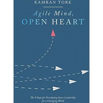 Agile Mind, Open Heart: The 9 Steps For Developing Inner Leadership For a Changing World