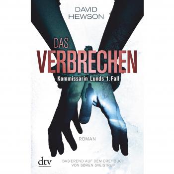 David Hewson Das Verbrechen Kommissarin Lunds 1. Fall: Roman Basierend Auf Dem Drehbuch Von Søren Sveistrup