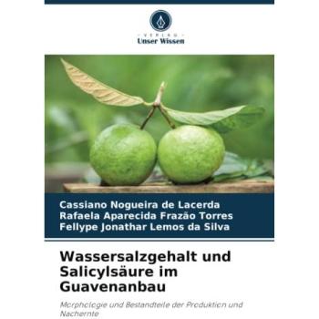 Lacerda, Cassiano Nogueira de: Wassersalzgehalt und Salicylsäure im Guavenanbau