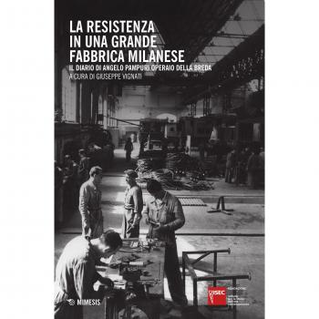 La Resistenza in una grande fabbrica milanese. Il diario di Angelo Pampuri operaio della Breda