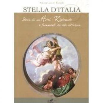 Stella d'Italia. Storia di un hotel ristorante e frammenti di vita cittadina