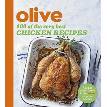 Olive: 100 of the Very Best Chicken Recipes (Olive Magazine), Olive Magazine, Ne