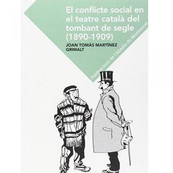 El conflicte social en el teatre català en el tombant del segle (1890-1909): Identitat de classe, moral social i debat polític (Tapa blanda).
