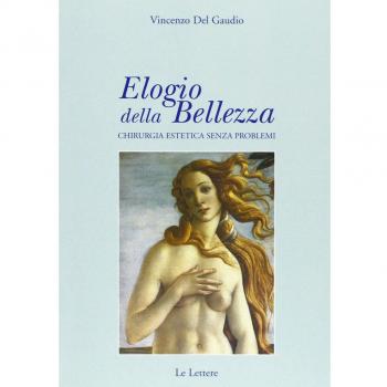 Elogio della bellezza. Chirurgia estetica senza problemi