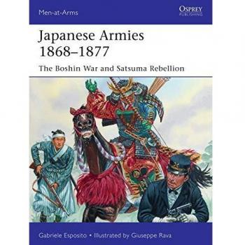 Gabriele Esposito Japanese Armies 1868–1877: The Boshin War And Satsuma Rebellion (Men-At-Arms, Band 530)