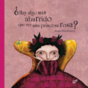 ¿Hay algo más aburrido que ser una princesa rosa?
