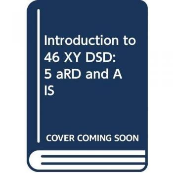 Shabir, Iram: Introduction to 46 XY DSD: 5 ¿RD and AIS