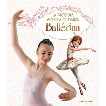 La piccola scuola di danza di Ballerina. Ediz. a colori