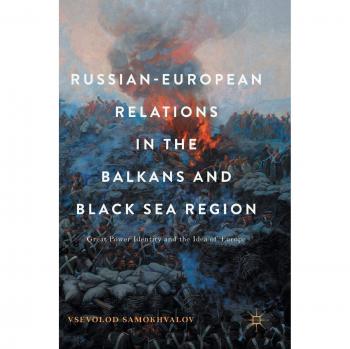 Russian-European Relations in the Balkans and Black Sea Region: Great Power Identity and the Idea of Europe