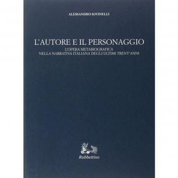L'autore e il personaggio. L'opera metabiografica nella narrativa italiana degli ultimi trent'anni