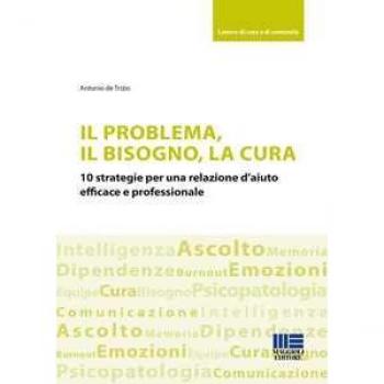 Il problema, il bisogno, la cura. 10 strategie per una relazione ...